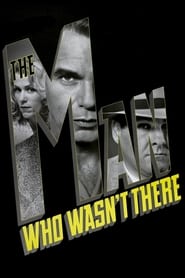 The Man Who Wasn't There 🎬